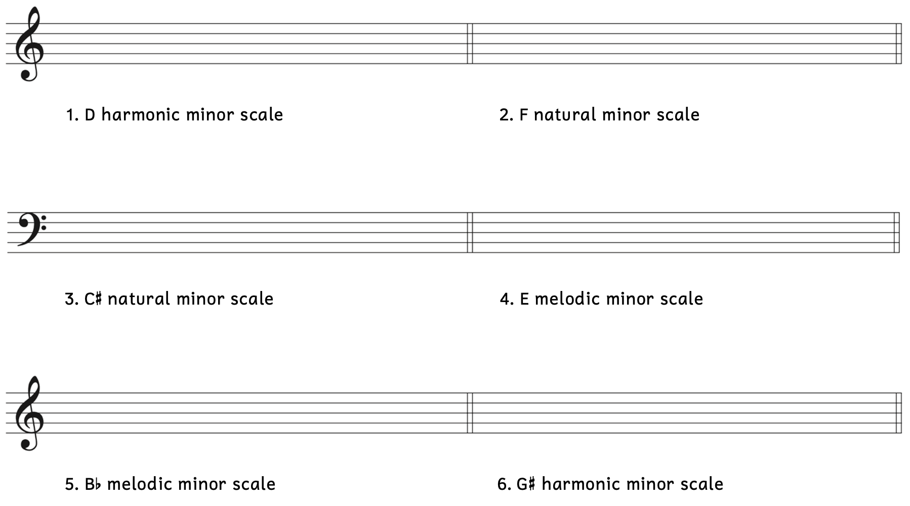Number 1, D harmonic minor scale in treble clef. Number 2, F natural minor scale in treble clef. Number 3, C-sharp natural minor scale in bass clef. Number 4, E melodic minor scale in bass clef. Number 5, B-flat melodic minor scale in treble clef. Number 6, G-sharp harmonic minor scale in treble clef.