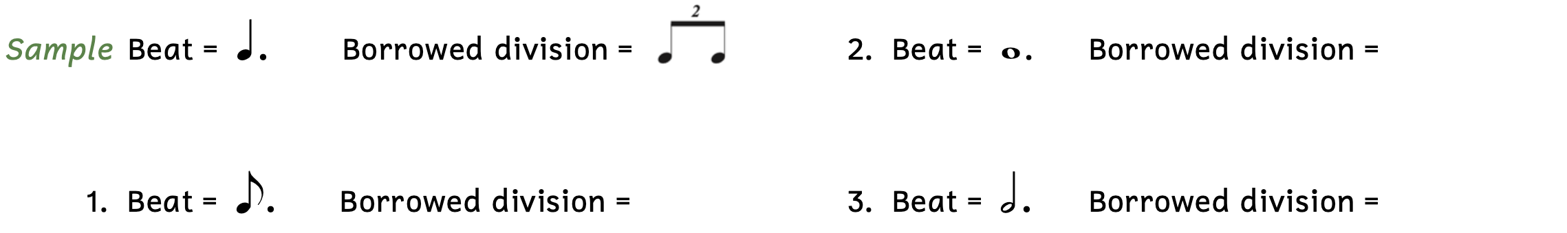 Exercise asking to write the borrowed division. Number 1 gives a dotted eighth note beat and asks for the borrowed division. Number 2 gives a dotted whole note beat and asks for the borrowed division. Number 3 gives a dotted half note beat and asks for the borrowed division.